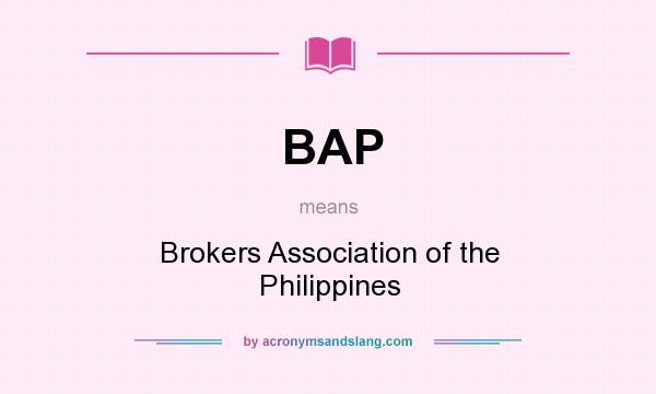 What does BAP mean? It stands for Brokers Association of the Philippines