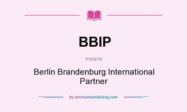 What does BBIP mean? It stands for Berlin Brandenburg International Partner
