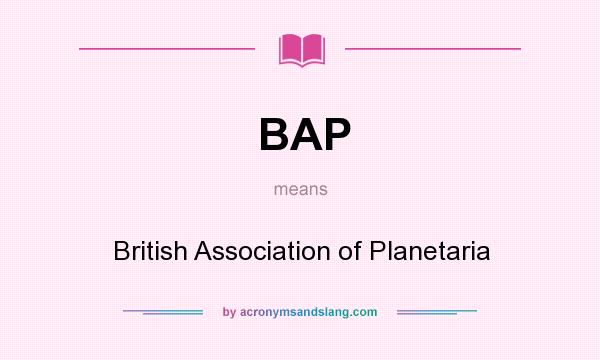 What does BAP mean? It stands for British Association of Planetaria