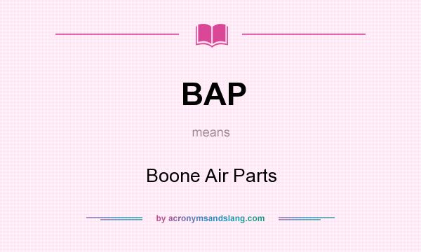 What does BAP mean? It stands for Boone Air Parts