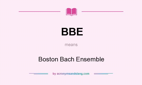 What does BBE mean? It stands for Boston Bach Ensemble