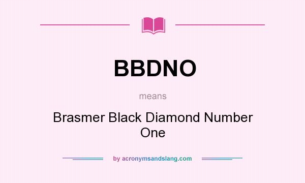 What does BBDNO mean? It stands for Brasmer Black Diamond Number One