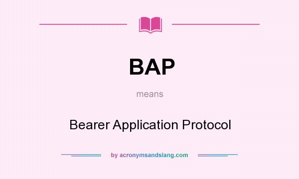 What does BAP mean? It stands for Bearer Application Protocol
