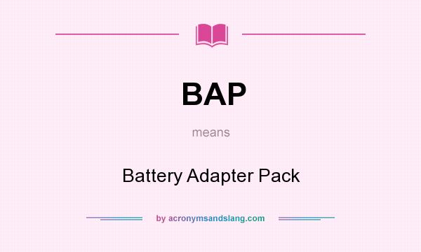 What does BAP mean? It stands for Battery Adapter Pack