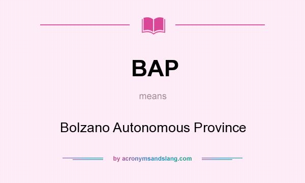 What does BAP mean? It stands for Bolzano Autonomous Province