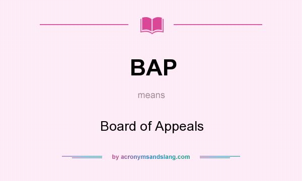 What does BAP mean? It stands for Board of Appeals