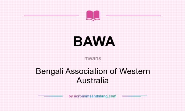 What does BAWA mean? It stands for Bengali Association of Western Australia