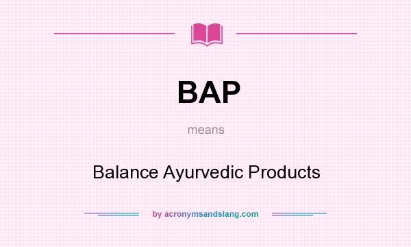 What does BAP mean? It stands for Balance Ayurvedic Products