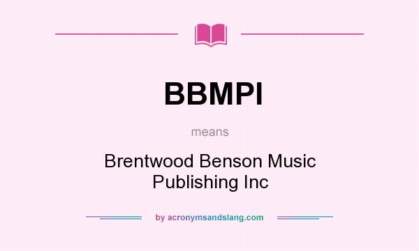 What does BBMPI mean? It stands for Brentwood Benson Music Publishing Inc
