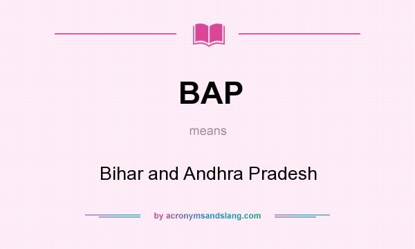 What does BAP mean? It stands for Bihar and Andhra Pradesh