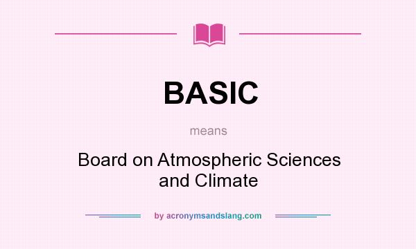 What does BASIC mean? It stands for Board on Atmospheric Sciences and Climate