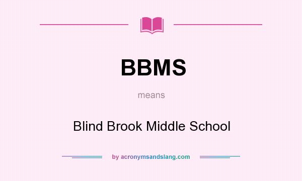 What does BBMS mean? It stands for Blind Brook Middle School