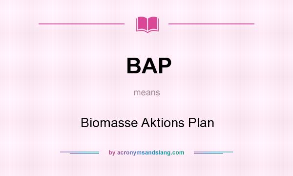 What does BAP mean? It stands for Biomasse Aktions Plan