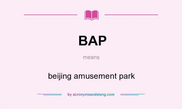 What does BAP mean? It stands for beijing amusement park