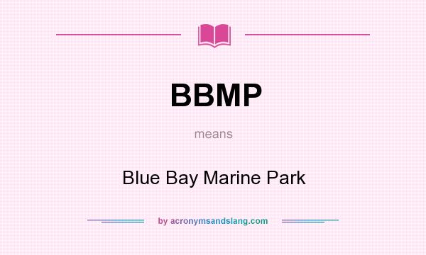 What does BBMP mean? It stands for Blue Bay Marine Park