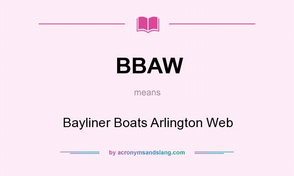 What does BBAW mean? It stands for Bayliner Boats Arlington Web