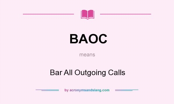 What does BAOC mean? It stands for Bar All Outgoing Calls