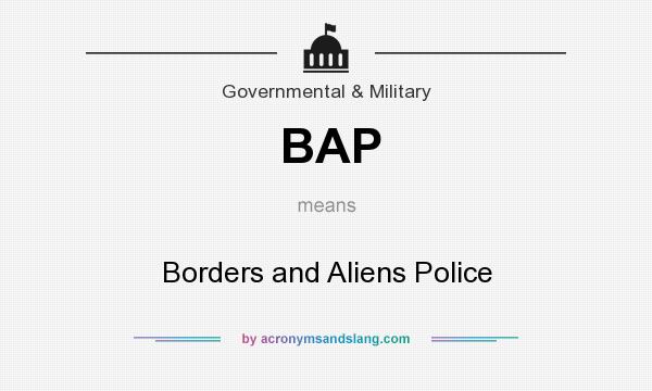 What does BAP mean? It stands for Borders and Aliens Police