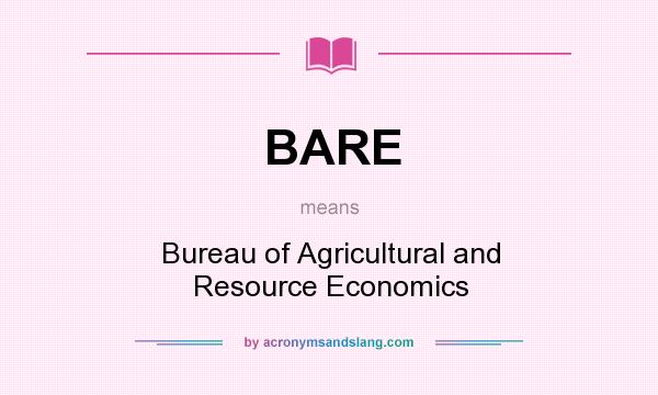 What does BARE mean? It stands for Bureau of Agricultural and Resource Economics