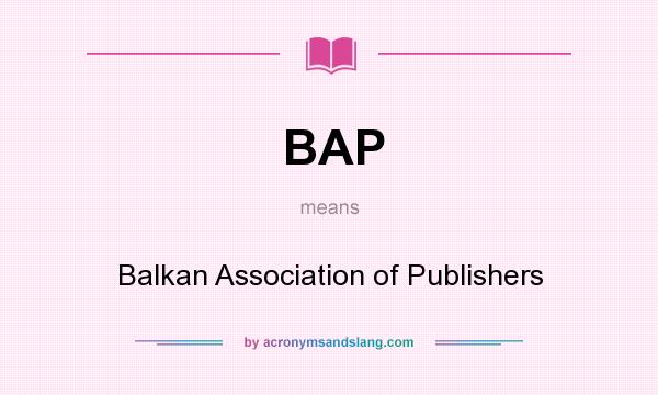 What does BAP mean? It stands for Balkan Association of Publishers