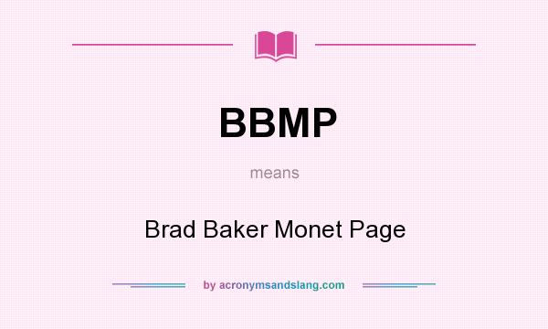 What does BBMP mean? It stands for Brad Baker Monet Page