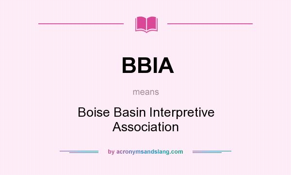 What does BBIA mean? It stands for Boise Basin Interpretive Association
