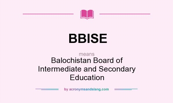 What does BBISE mean? It stands for Balochistan Board of Intermediate and Secondary Education