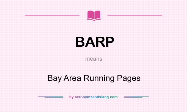 What does BARP mean? It stands for Bay Area Running Pages
