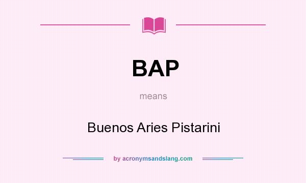What does BAP mean? It stands for Buenos Aries Pistarini