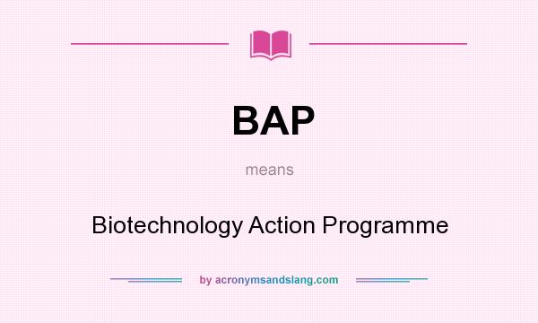 What does BAP mean? It stands for Biotechnology Action Programme