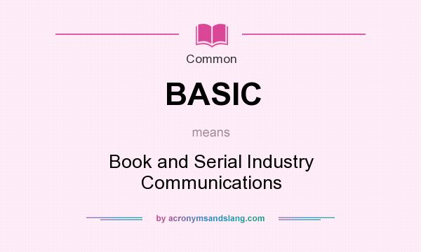 What does BASIC mean? It stands for Book and Serial Industry Communications