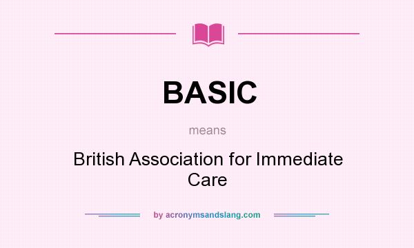 What does BASIC mean? It stands for British Association for Immediate Care