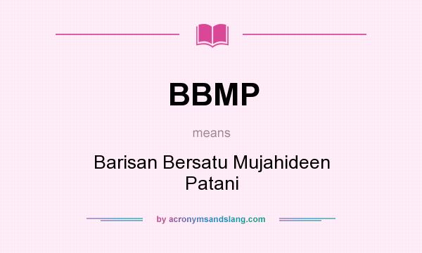 What does BBMP mean? It stands for Barisan Bersatu Mujahideen Patani
