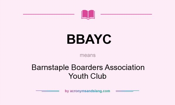 What does BBAYC mean? It stands for Barnstaple Boarders Association Youth Club