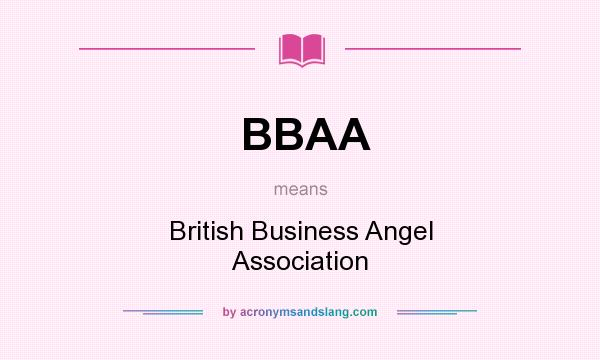 What does BBAA mean? It stands for British Business Angel Association