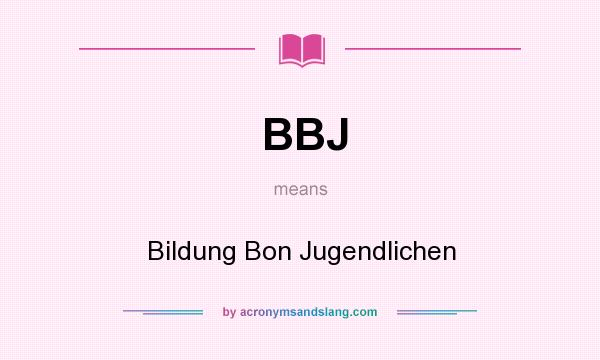 What does BBJ mean? It stands for Bildung Bon Jugendlichen
