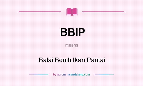 What does BBIP mean? It stands for Balai Benih Ikan Pantai