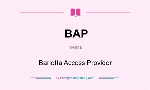 What does BAP mean? It stands for Barletta Access Provider
