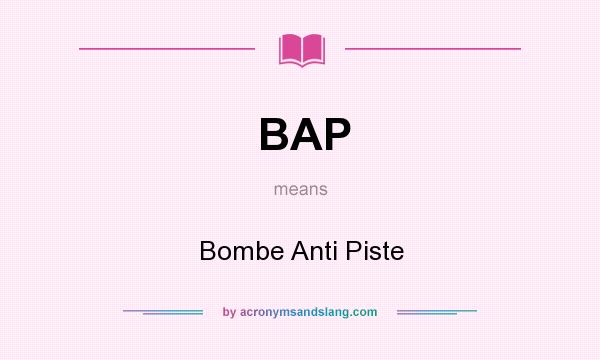 What does BAP mean? It stands for Bombe Anti Piste