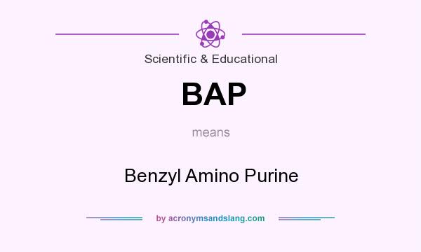 What does BAP mean? It stands for Benzyl Amino Purine
