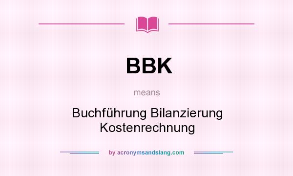 What does BBK mean? It stands for Buchführung Bilanzierung Kostenrechnung