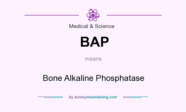 What does BAP mean? It stands for Bone Alkaline Phosphatase