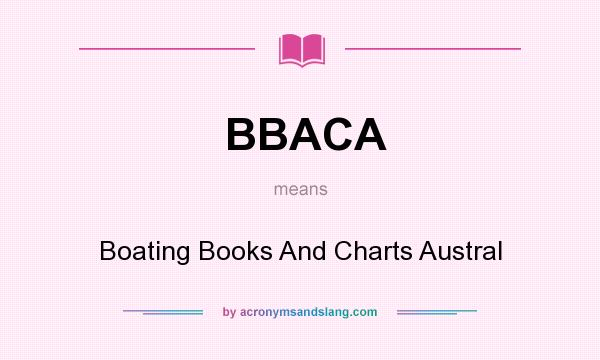 What does BBACA mean? It stands for Boating Books And Charts Austral