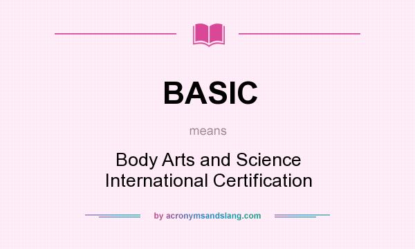 What does BASIC mean? It stands for Body Arts and Science International Certification