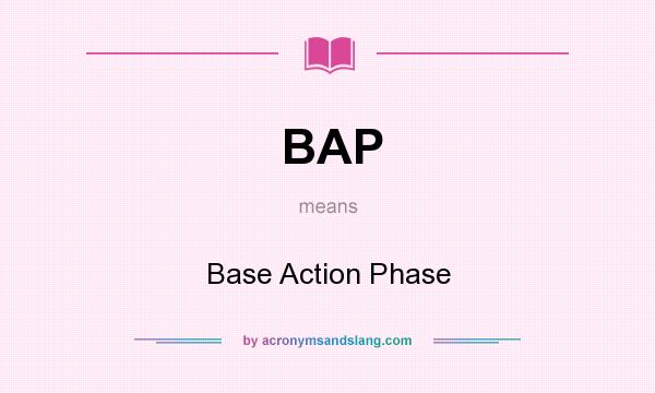 What does BAP mean? It stands for Base Action Phase