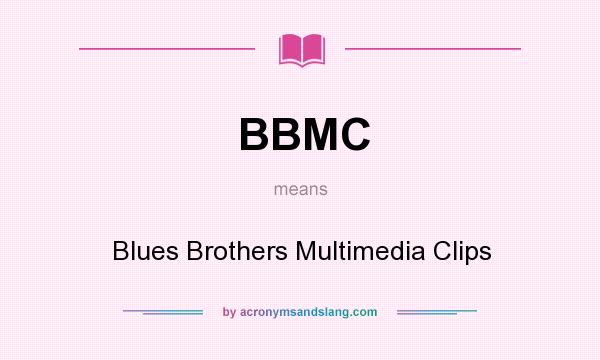 What does BBMC mean? It stands for Blues Brothers Multimedia Clips