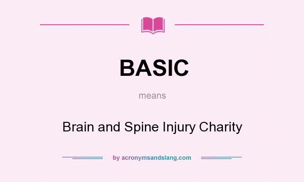 What does BASIC mean? It stands for Brain and Spine Injury Charity