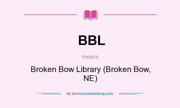 What does BBL mean? It stands for Broken Bow Library (Broken Bow, NE)
