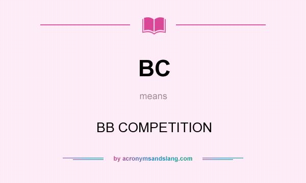 What does BC mean? It stands for BB COMPETITION