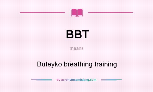 What does BBT mean? It stands for Buteyko breathing training